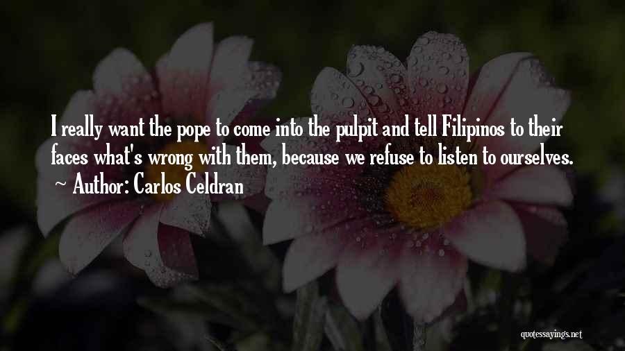 Carlos Celdran Quotes: I Really Want The Pope To Come Into The Pulpit And Tell Filipinos To Their Faces What's Wrong With Them,