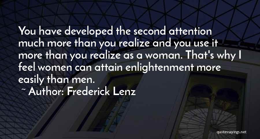 Frederick Lenz Quotes: You Have Developed The Second Attention Much More Than You Realize And You Use It More Than You Realize As