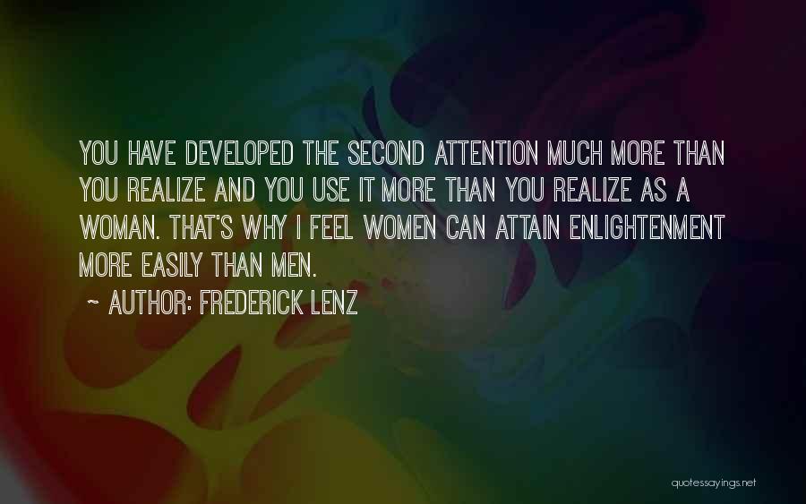 Frederick Lenz Quotes: You Have Developed The Second Attention Much More Than You Realize And You Use It More Than You Realize As