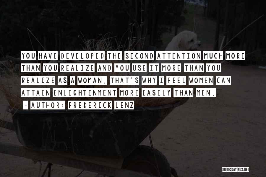 Frederick Lenz Quotes: You Have Developed The Second Attention Much More Than You Realize And You Use It More Than You Realize As