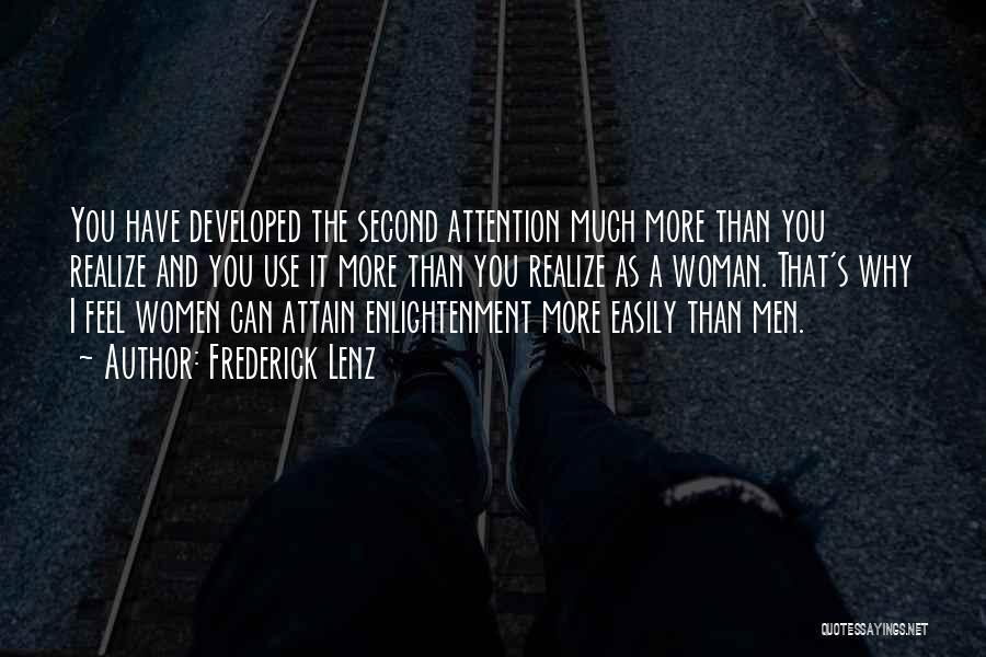 Frederick Lenz Quotes: You Have Developed The Second Attention Much More Than You Realize And You Use It More Than You Realize As