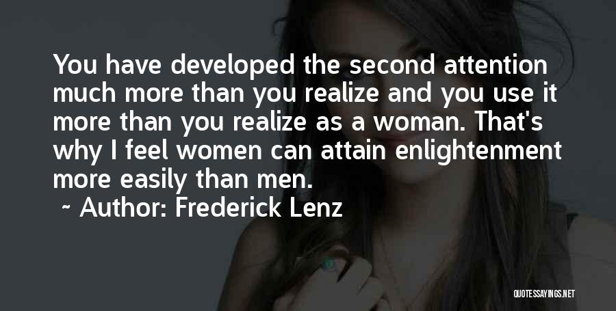 Frederick Lenz Quotes: You Have Developed The Second Attention Much More Than You Realize And You Use It More Than You Realize As