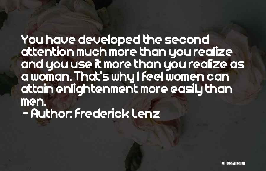 Frederick Lenz Quotes: You Have Developed The Second Attention Much More Than You Realize And You Use It More Than You Realize As