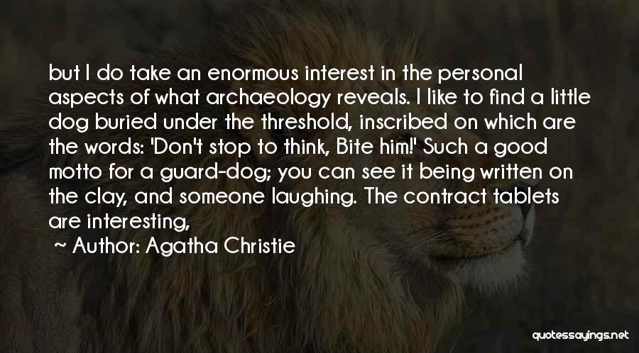 Agatha Christie Quotes: But I Do Take An Enormous Interest In The Personal Aspects Of What Archaeology Reveals. I Like To Find A