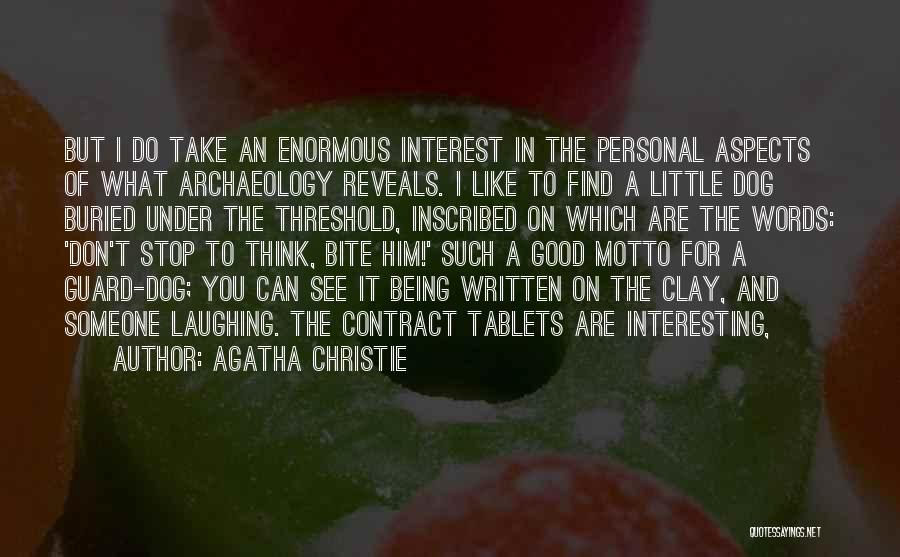 Agatha Christie Quotes: But I Do Take An Enormous Interest In The Personal Aspects Of What Archaeology Reveals. I Like To Find A