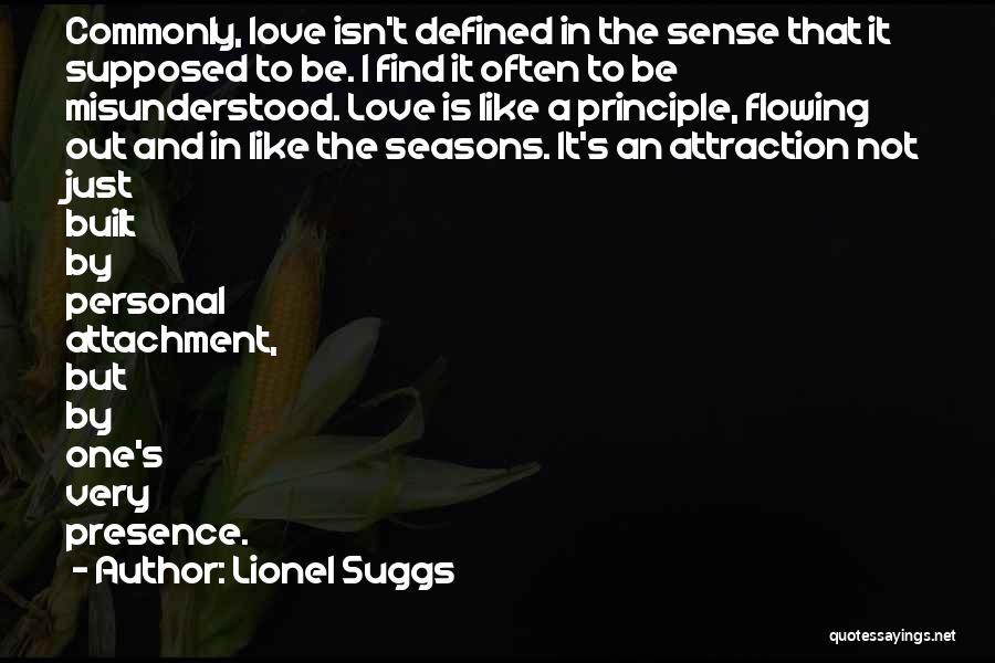 Lionel Suggs Quotes: Commonly, Love Isn't Defined In The Sense That It Supposed To Be. I Find It Often To Be Misunderstood. Love