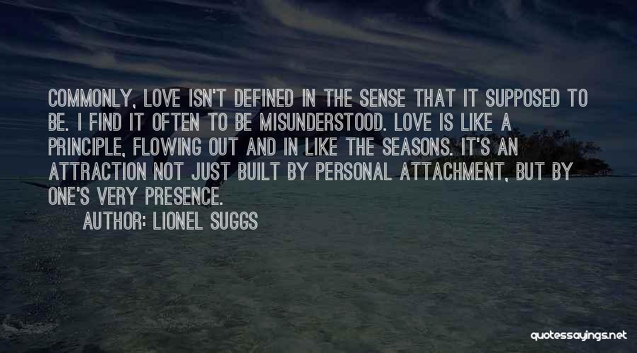 Lionel Suggs Quotes: Commonly, Love Isn't Defined In The Sense That It Supposed To Be. I Find It Often To Be Misunderstood. Love