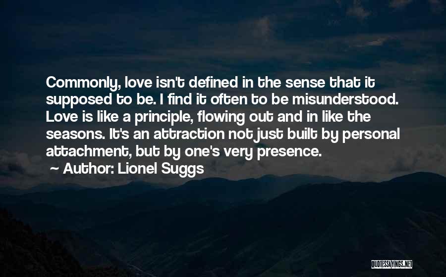 Lionel Suggs Quotes: Commonly, Love Isn't Defined In The Sense That It Supposed To Be. I Find It Often To Be Misunderstood. Love