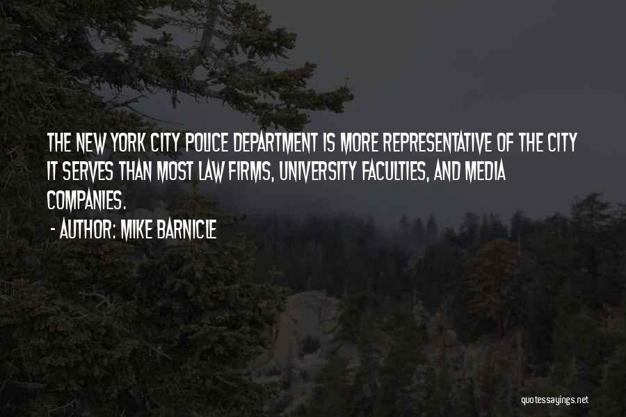 Mike Barnicle Quotes: The New York City Police Department Is More Representative Of The City It Serves Than Most Law Firms, University Faculties,