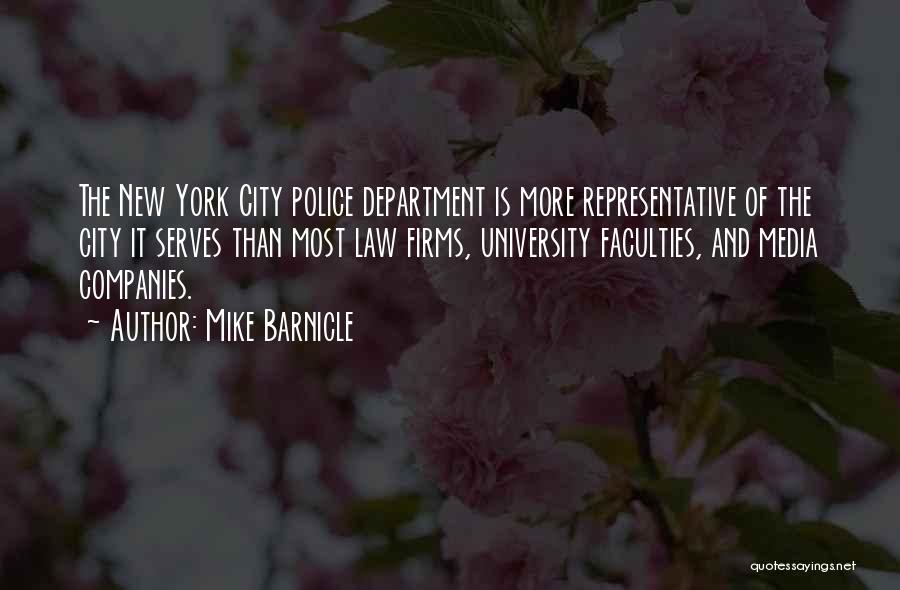 Mike Barnicle Quotes: The New York City Police Department Is More Representative Of The City It Serves Than Most Law Firms, University Faculties,