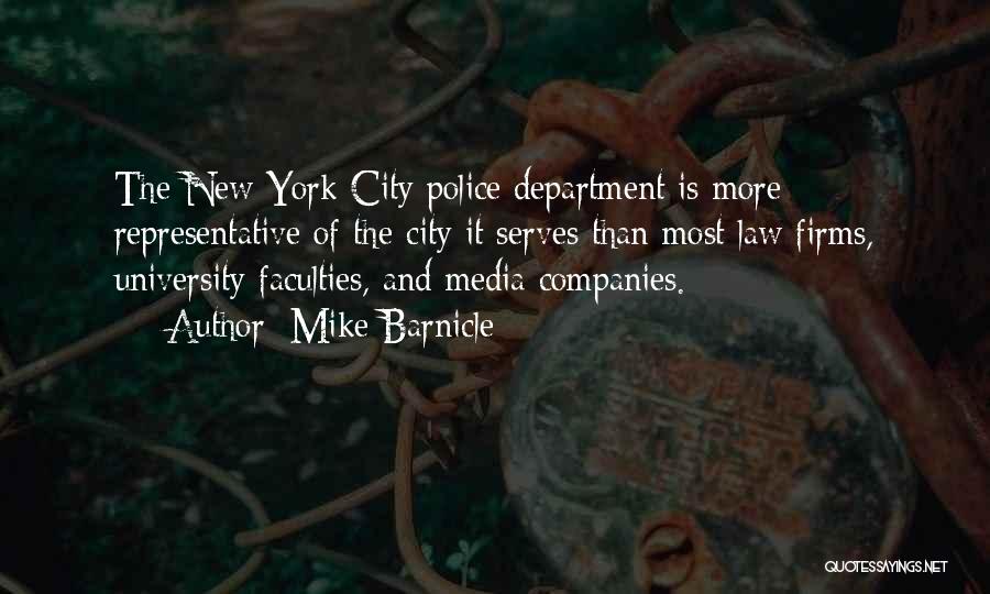 Mike Barnicle Quotes: The New York City Police Department Is More Representative Of The City It Serves Than Most Law Firms, University Faculties,