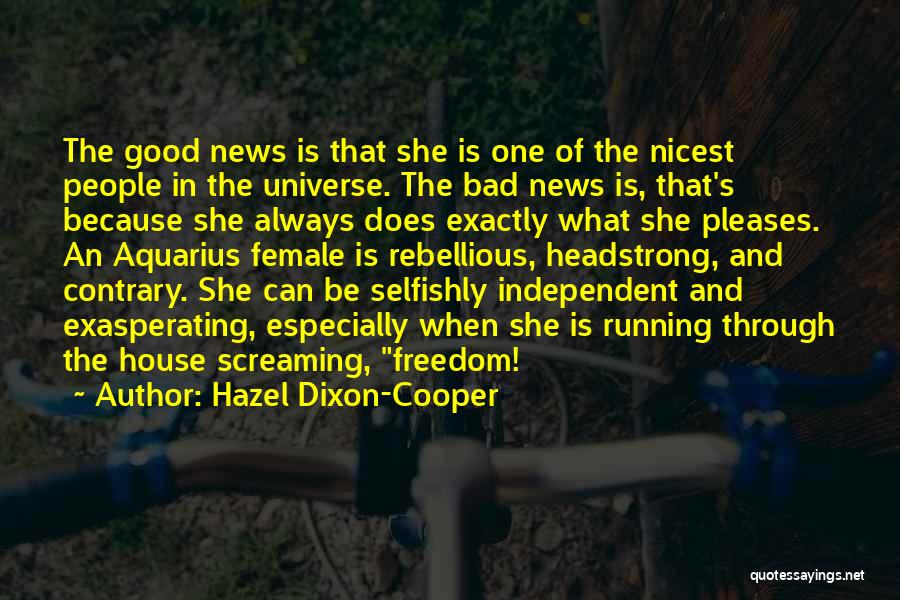 Hazel Dixon-Cooper Quotes: The Good News Is That She Is One Of The Nicest People In The Universe. The Bad News Is, That's