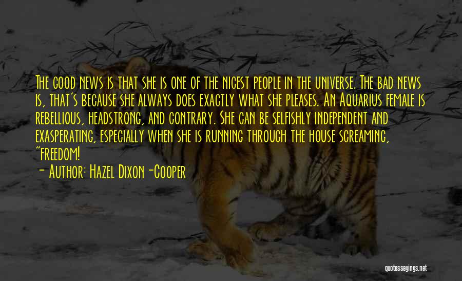 Hazel Dixon-Cooper Quotes: The Good News Is That She Is One Of The Nicest People In The Universe. The Bad News Is, That's