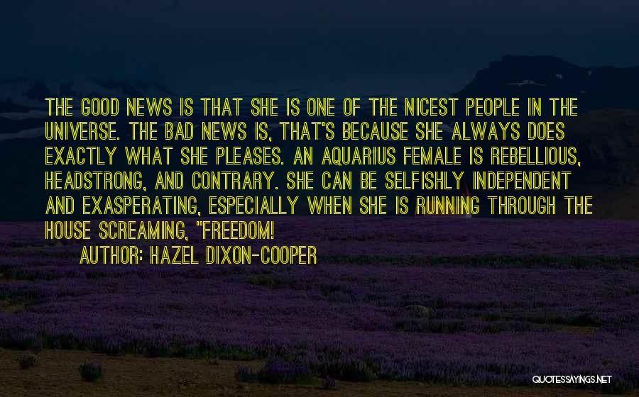 Hazel Dixon-Cooper Quotes: The Good News Is That She Is One Of The Nicest People In The Universe. The Bad News Is, That's