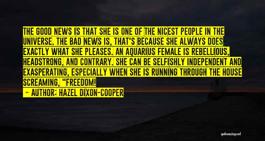 Hazel Dixon-Cooper Quotes: The Good News Is That She Is One Of The Nicest People In The Universe. The Bad News Is, That's