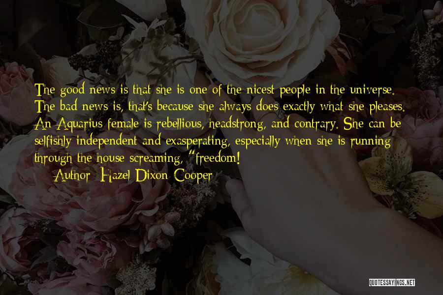 Hazel Dixon-Cooper Quotes: The Good News Is That She Is One Of The Nicest People In The Universe. The Bad News Is, That's