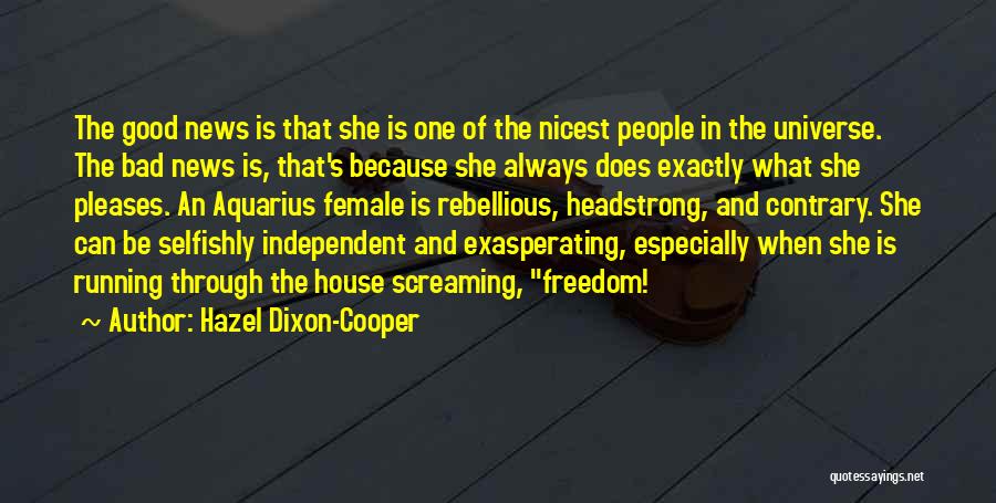 Hazel Dixon-Cooper Quotes: The Good News Is That She Is One Of The Nicest People In The Universe. The Bad News Is, That's