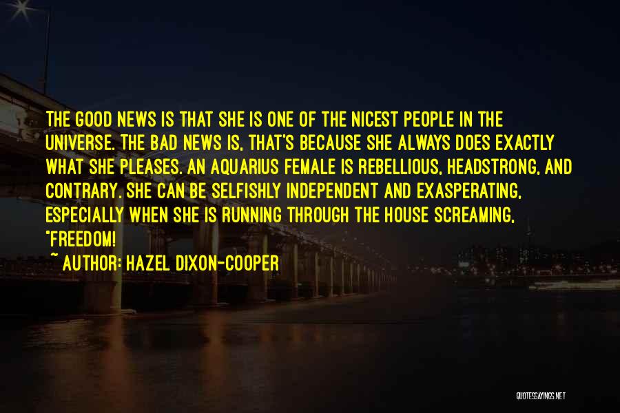 Hazel Dixon-Cooper Quotes: The Good News Is That She Is One Of The Nicest People In The Universe. The Bad News Is, That's