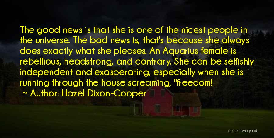 Hazel Dixon-Cooper Quotes: The Good News Is That She Is One Of The Nicest People In The Universe. The Bad News Is, That's