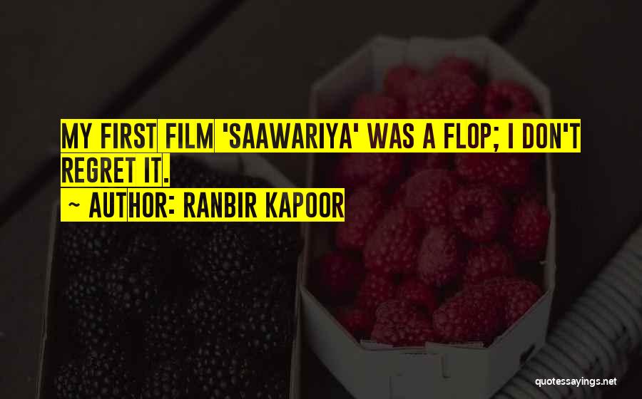 Ranbir Kapoor Quotes: My First Film 'saawariya' Was A Flop; I Don't Regret It.