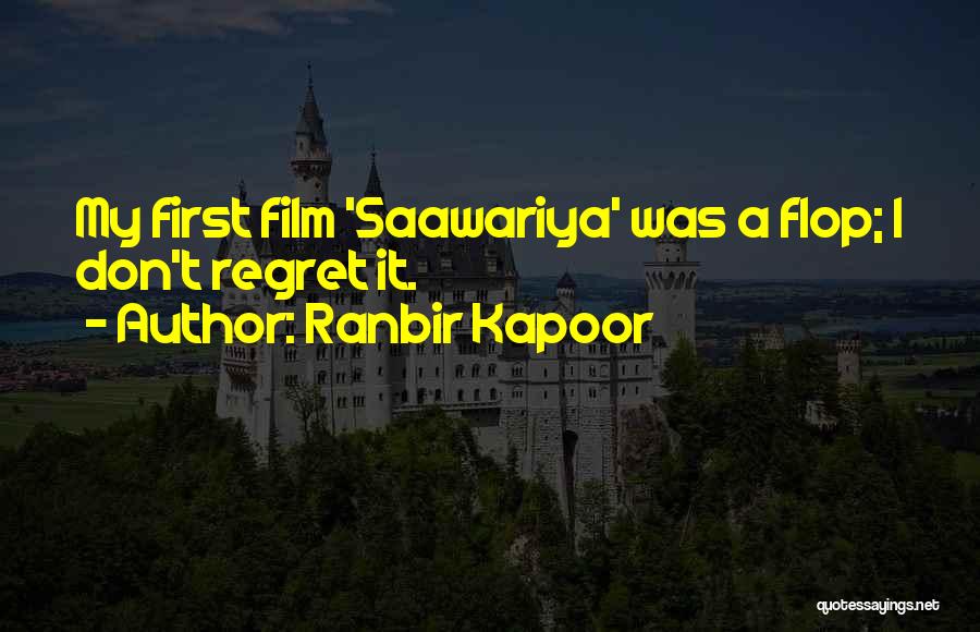 Ranbir Kapoor Quotes: My First Film 'saawariya' Was A Flop; I Don't Regret It.