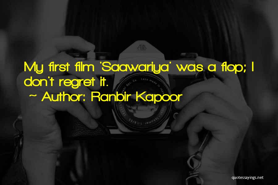 Ranbir Kapoor Quotes: My First Film 'saawariya' Was A Flop; I Don't Regret It.
