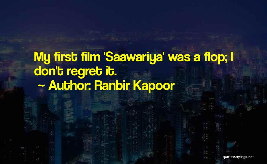 Ranbir Kapoor Quotes: My First Film 'saawariya' Was A Flop; I Don't Regret It.