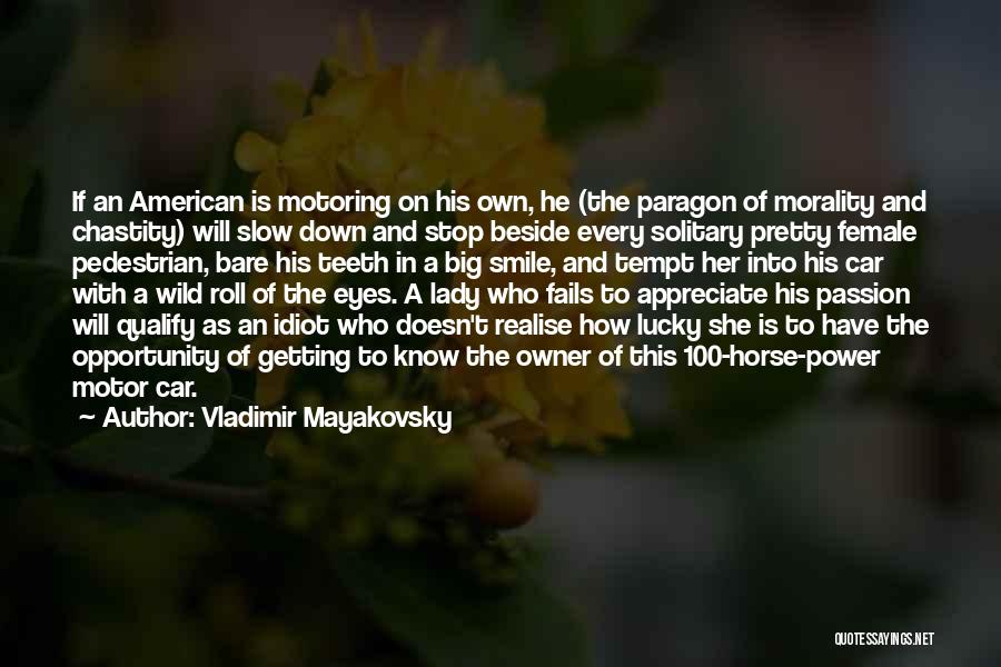 Vladimir Mayakovsky Quotes: If An American Is Motoring On His Own, He (the Paragon Of Morality And Chastity) Will Slow Down And Stop