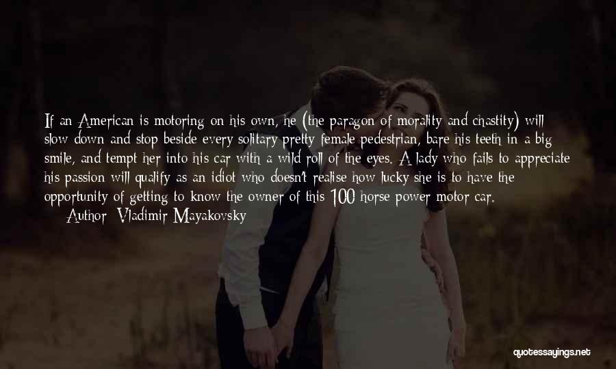 Vladimir Mayakovsky Quotes: If An American Is Motoring On His Own, He (the Paragon Of Morality And Chastity) Will Slow Down And Stop