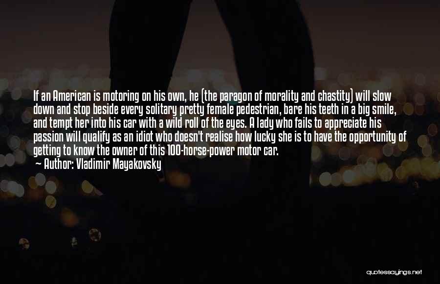 Vladimir Mayakovsky Quotes: If An American Is Motoring On His Own, He (the Paragon Of Morality And Chastity) Will Slow Down And Stop