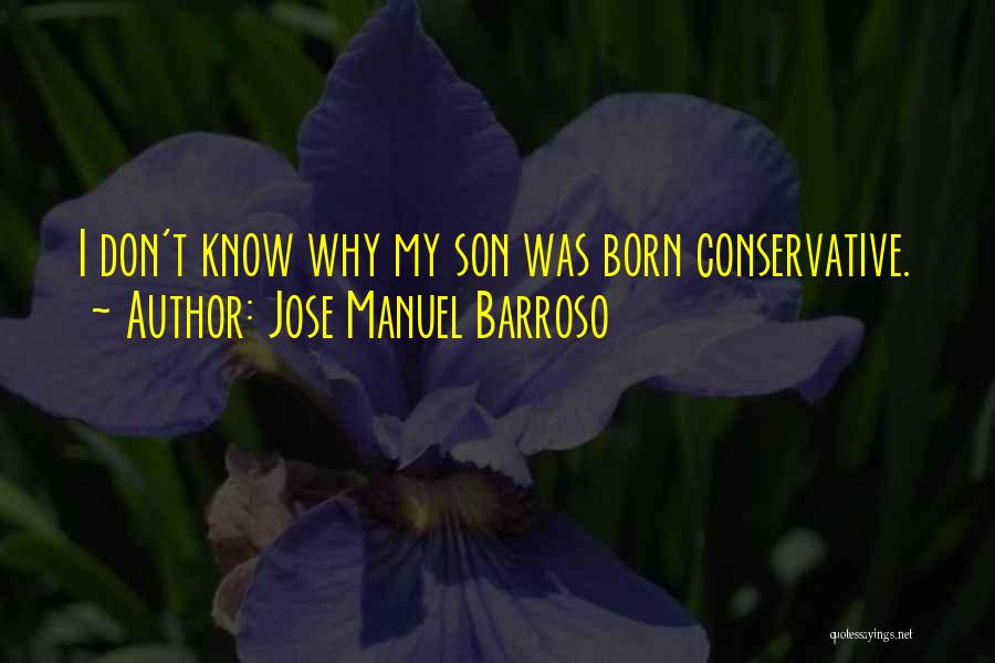 Jose Manuel Barroso Quotes: I Don't Know Why My Son Was Born Conservative.