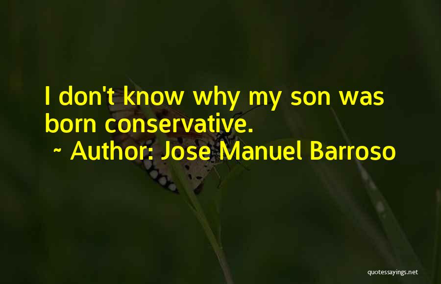 Jose Manuel Barroso Quotes: I Don't Know Why My Son Was Born Conservative.