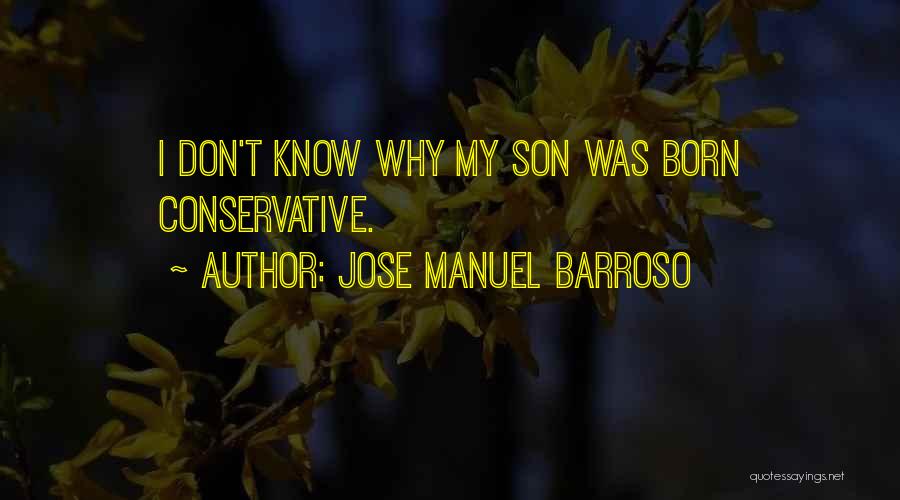 Jose Manuel Barroso Quotes: I Don't Know Why My Son Was Born Conservative.