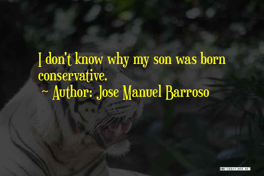 Jose Manuel Barroso Quotes: I Don't Know Why My Son Was Born Conservative.