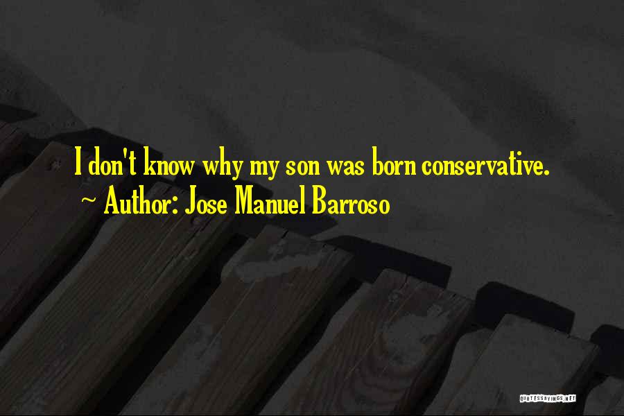 Jose Manuel Barroso Quotes: I Don't Know Why My Son Was Born Conservative.