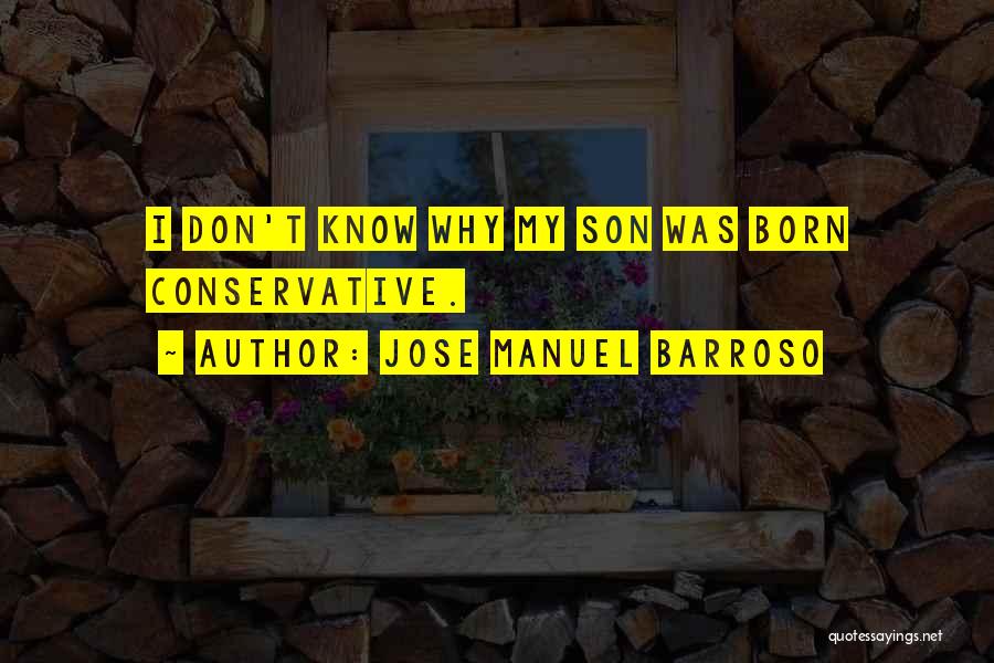 Jose Manuel Barroso Quotes: I Don't Know Why My Son Was Born Conservative.