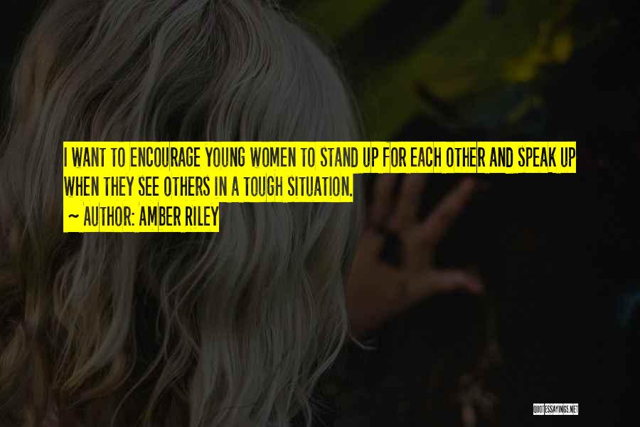 Amber Riley Quotes: I Want To Encourage Young Women To Stand Up For Each Other And Speak Up When They See Others In