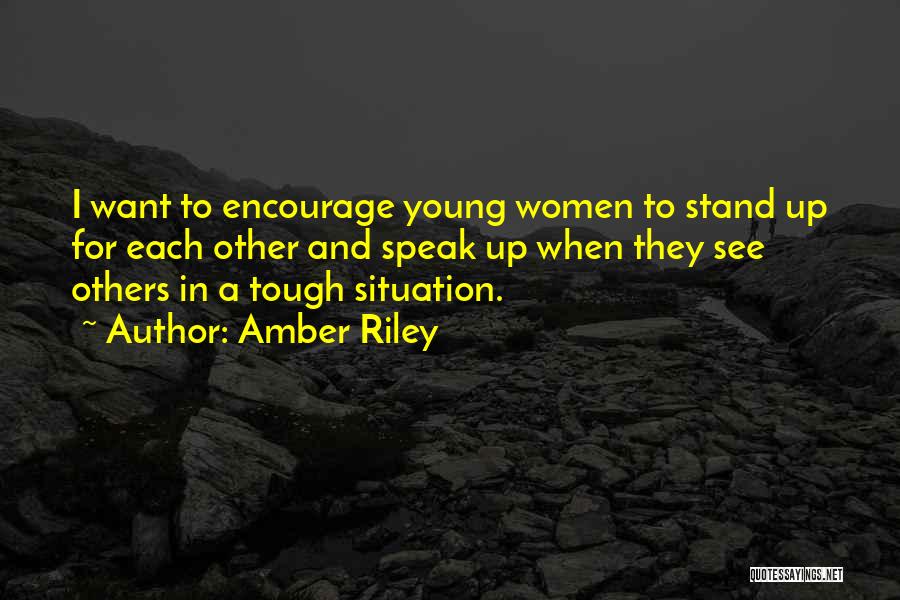 Amber Riley Quotes: I Want To Encourage Young Women To Stand Up For Each Other And Speak Up When They See Others In