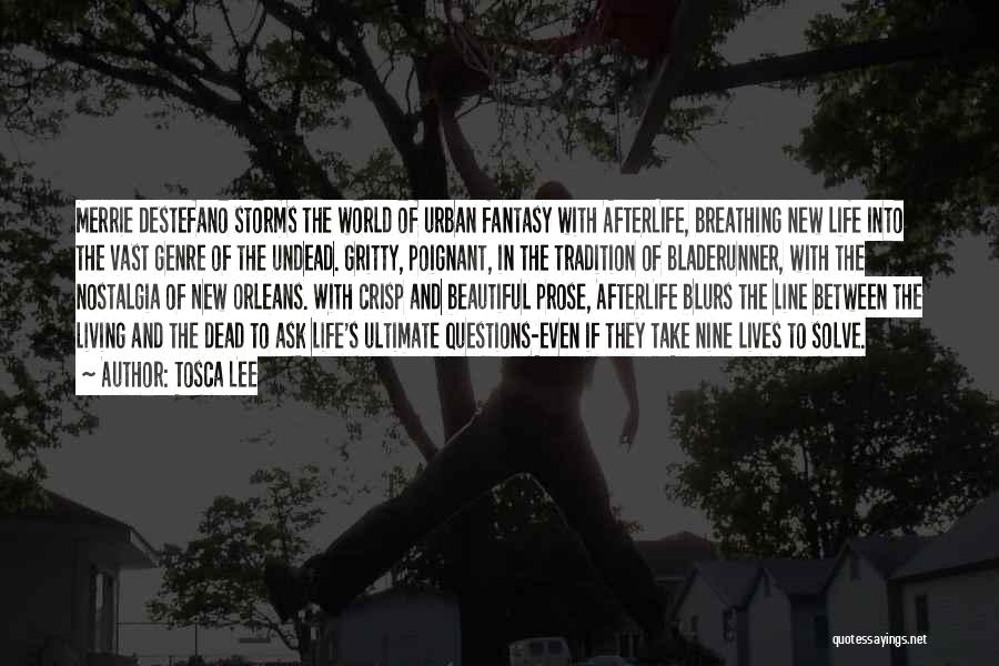 Tosca Lee Quotes: Merrie Destefano Storms The World Of Urban Fantasy With Afterlife, Breathing New Life Into The Vast Genre Of The Undead.