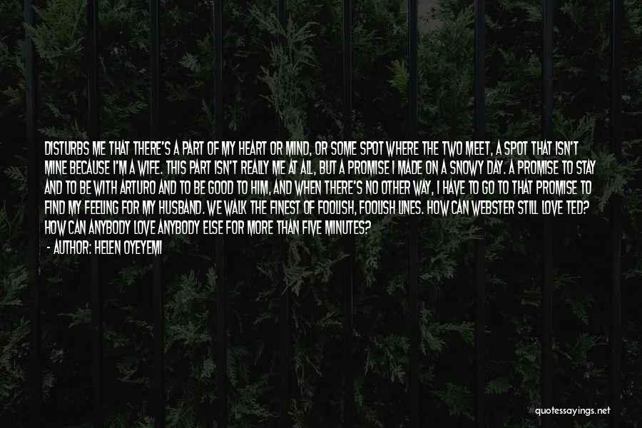 Helen Oyeyemi Quotes: Disturbs Me That There's A Part Of My Heart Or Mind, Or Some Spot Where The Two Meet, A Spot