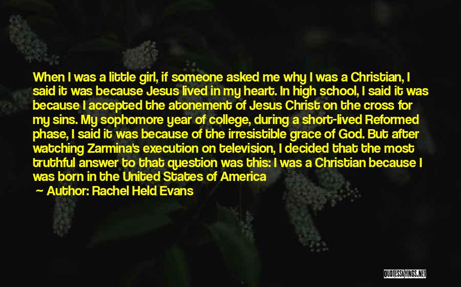 Rachel Held Evans Quotes: When I Was A Little Girl, If Someone Asked Me Why I Was A Christian, I Said It Was Because