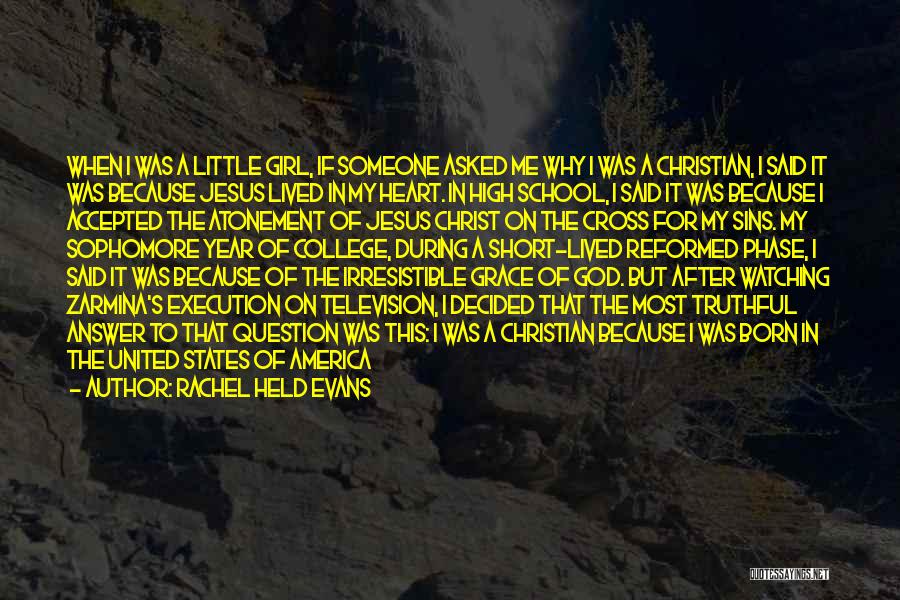 Rachel Held Evans Quotes: When I Was A Little Girl, If Someone Asked Me Why I Was A Christian, I Said It Was Because