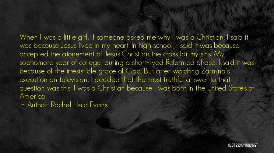 Rachel Held Evans Quotes: When I Was A Little Girl, If Someone Asked Me Why I Was A Christian, I Said It Was Because