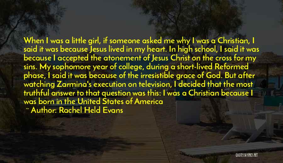 Rachel Held Evans Quotes: When I Was A Little Girl, If Someone Asked Me Why I Was A Christian, I Said It Was Because