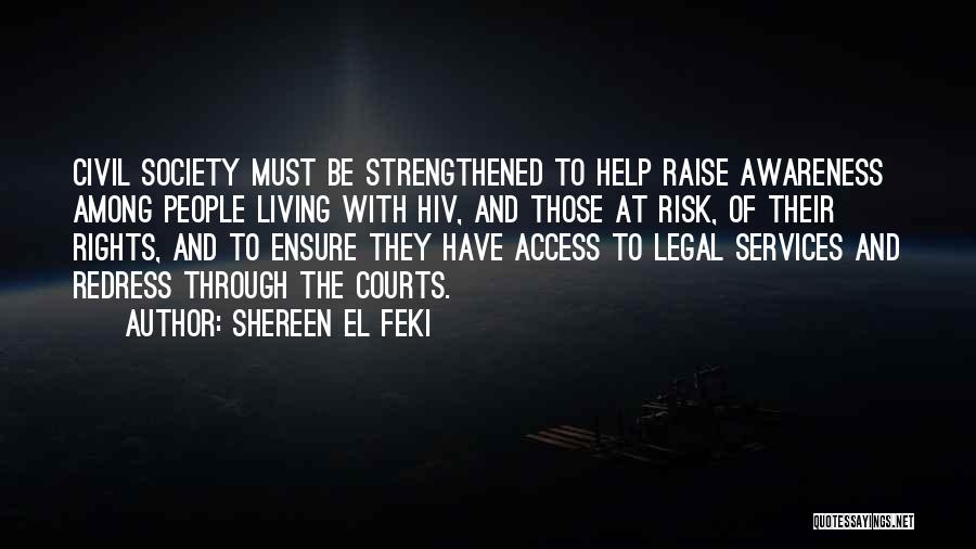 Shereen El Feki Quotes: Civil Society Must Be Strengthened To Help Raise Awareness Among People Living With Hiv, And Those At Risk, Of Their