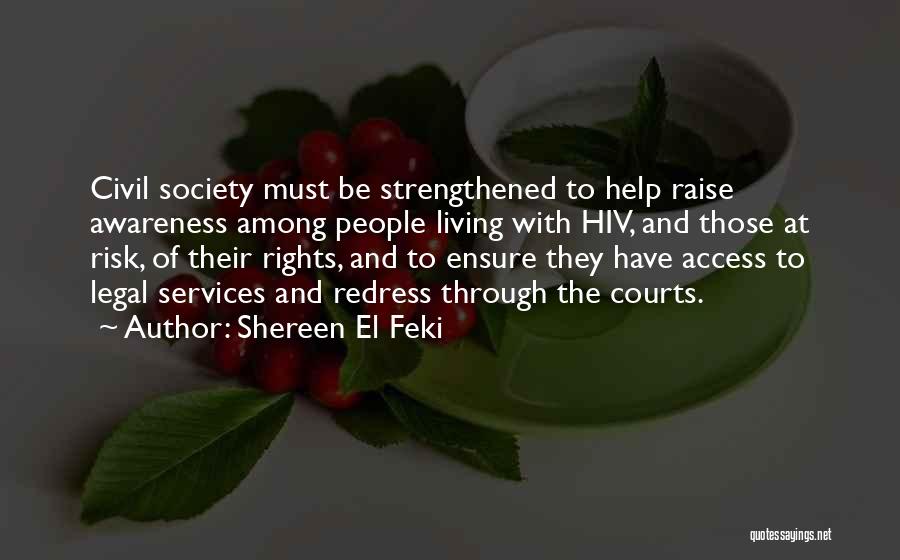 Shereen El Feki Quotes: Civil Society Must Be Strengthened To Help Raise Awareness Among People Living With Hiv, And Those At Risk, Of Their