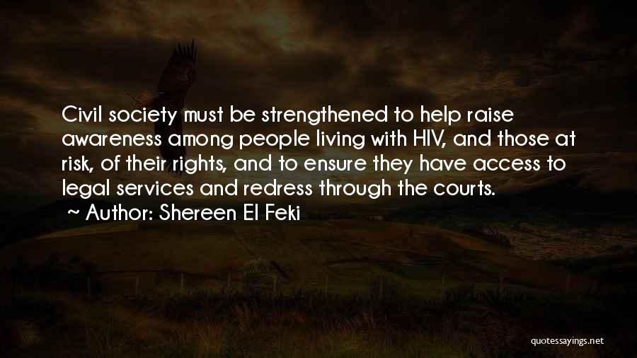 Shereen El Feki Quotes: Civil Society Must Be Strengthened To Help Raise Awareness Among People Living With Hiv, And Those At Risk, Of Their