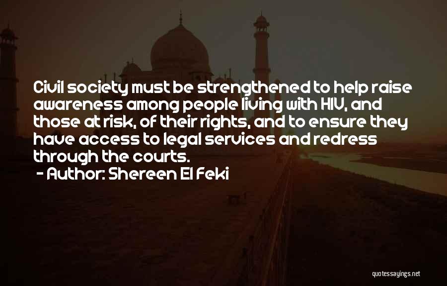 Shereen El Feki Quotes: Civil Society Must Be Strengthened To Help Raise Awareness Among People Living With Hiv, And Those At Risk, Of Their