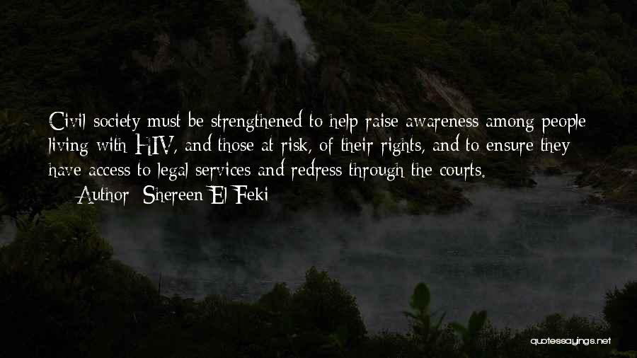 Shereen El Feki Quotes: Civil Society Must Be Strengthened To Help Raise Awareness Among People Living With Hiv, And Those At Risk, Of Their