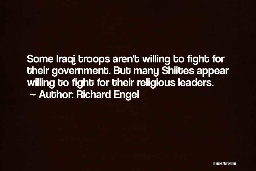 Richard Engel Quotes: Some Iraqi Troops Aren't Willing To Fight For Their Government. But Many Shiites Appear Willing To Fight For Their Religious